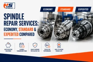 HS Spindles » Spindle Repair Services: Economy, Standard and Expedited Compared